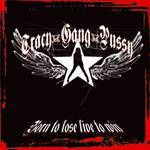 Tracy Gang Pussy : Born to Lose, Live to Win